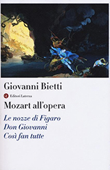 Bietti Giovanni-Mozart all'opera. Le nozze di Figaro. Don Giovanni. Cos� fan tutte
