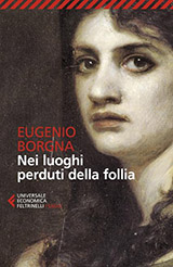 Borgna Eugenio-Nei luoghi perduti della follia