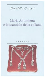 Craveri Benedetta-Maria Antonietta e lo scandalo della collana