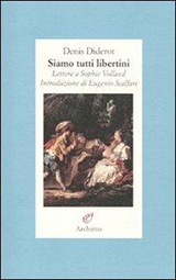 Diderot Denis-Siamo tutti libertini. Lettere a Sophie Volland. 1759-1762