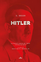Copertina Il dossier Hitler. La biografia segreta del Führer ordinata da Stalin Copertina Il dossier Hitler. La biografia segreta del Führer ordinata da Stalin
