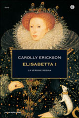 Erickson Carolly-Elisabetta I. La vergine regina
