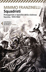 Copertina Squadristi. Protagonisti e tecniche della violenza fascista. 1919-1922