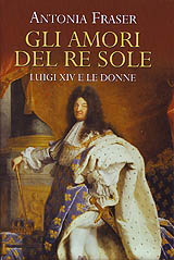 Fraser Antonia-Gli amori del Re Sole