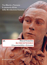 Gauchet Marcel-Robespierre. L'incorruttibile e il tiranno