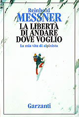Messner Reinhold-La libert� di andare dove voglio