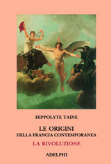 Taine  Hippolyte-Le Origini della Francia Contemporanea - La Rivoluzione