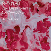 Pink Floyd - The Early Years 1967-1972 Cre/ation