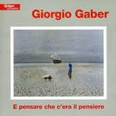Gaber Giorgio - E Pensare Che C'era Il Pensiero